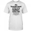 Mom Jeans My Favorite Band Love Me shirt