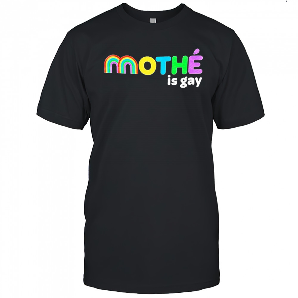 Mothé Is Gay Rainbow T-shirt