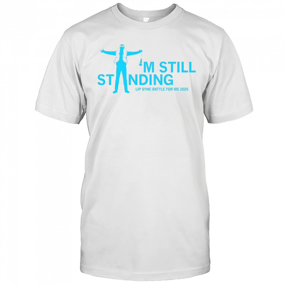 MS Moments I’m still standing shirt