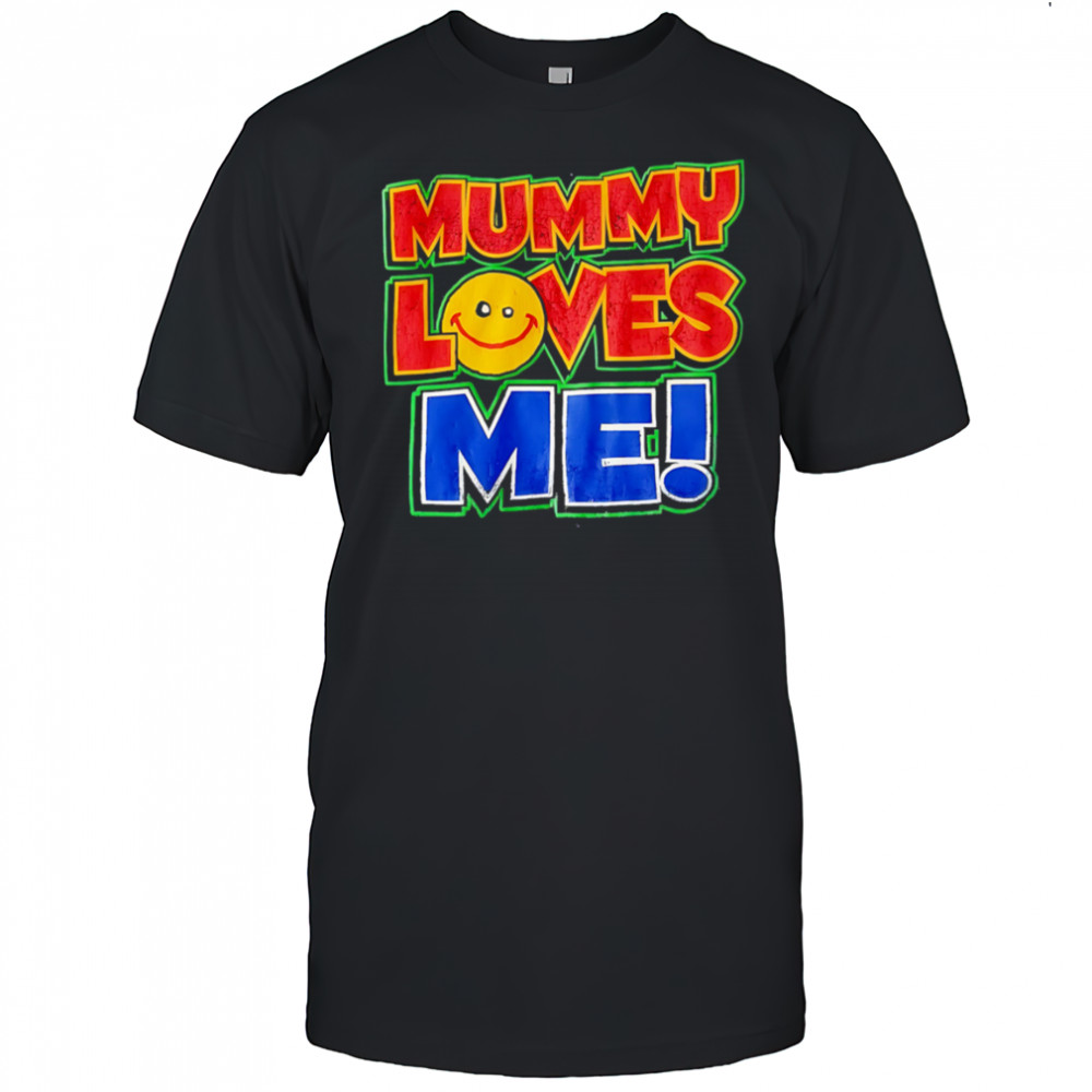 Mummy Loves Me shirt