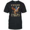 My broom broke so now I ride a dragon shirt