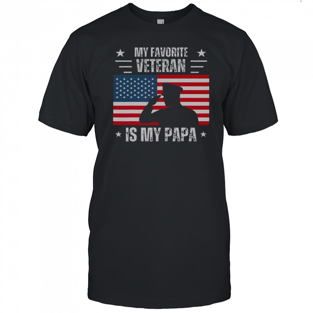 My Favorite Veteran Is My Papa Veterans Day Military America Flag T-Shirt