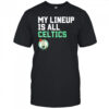 My lineup is all Celtics shirt