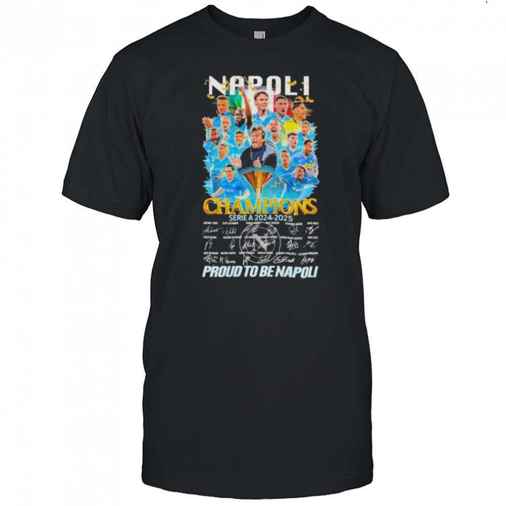 Napoli FC Serie A 2024 2025 Champions Proud To Be Napoli Signatures T shirts