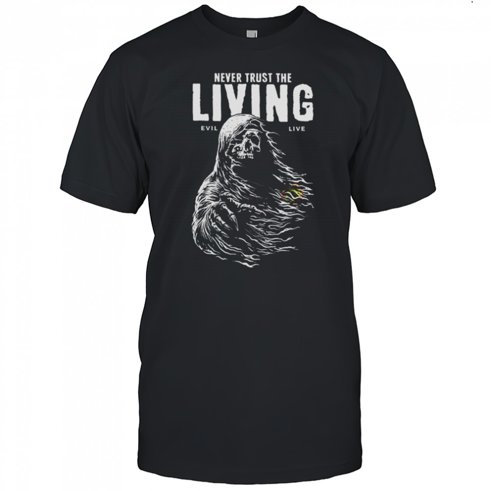 Never Trust The Living T Shirt