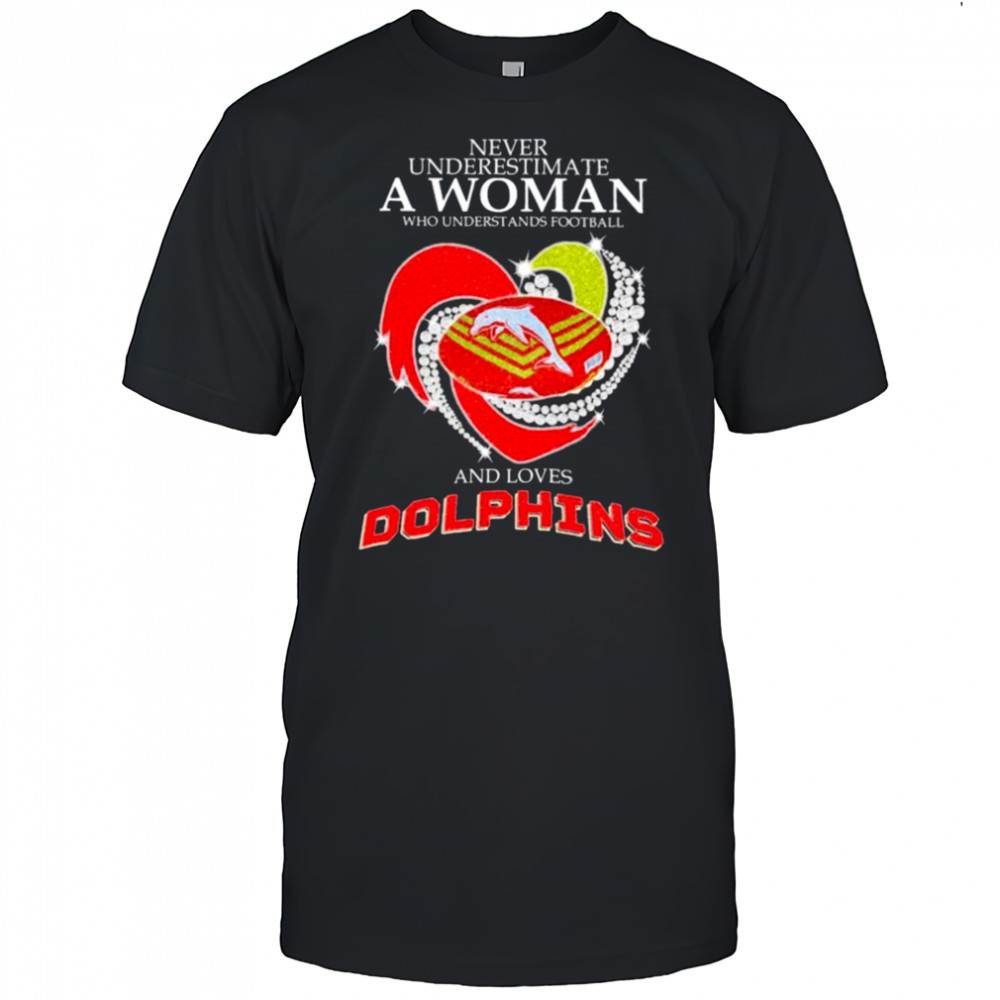 Never Underestimate A Woman Who Is A Fan Of Grateful Dead And Loves Dolphins NRL Heart Diamond T shirts