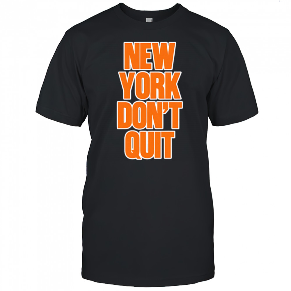 New York Don’t Quit shirt