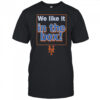 New York Mets We Like It In The Box T-Shirt