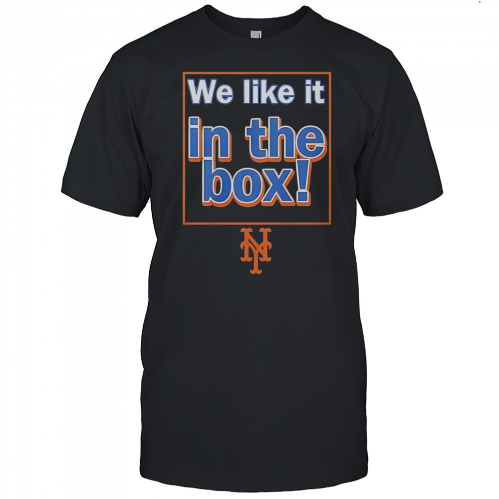 New York Mets We Like It In The Box T-Shirt