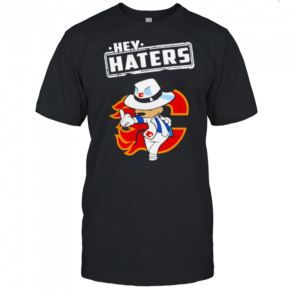 NHL Hey Haters Mickey Hockey Sports Calgary Flames shirt