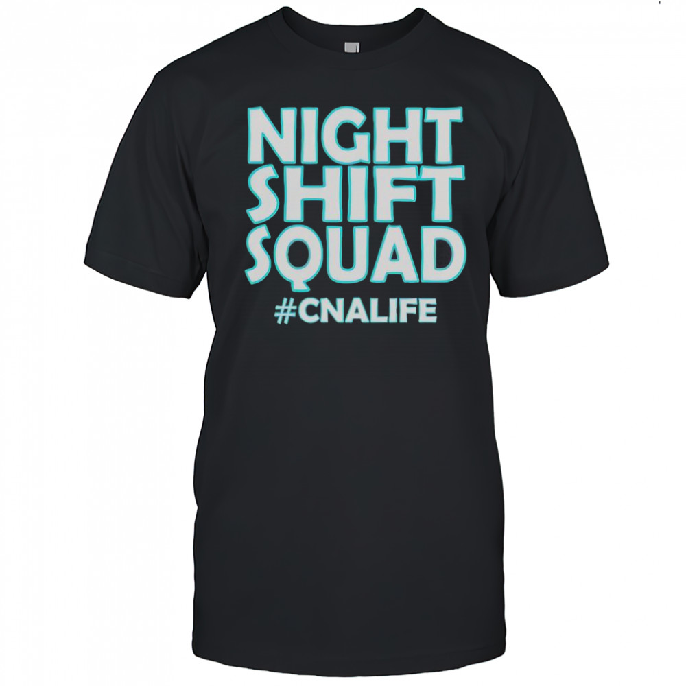 Night Shift Squad #CNALIFE T-Shirt