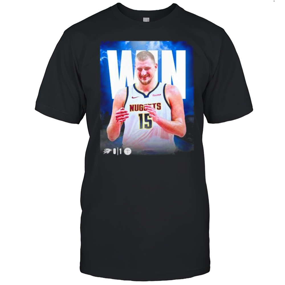 Nikola Jokic Denver Nuggets win beat the Thunder take 1 0 series shirt