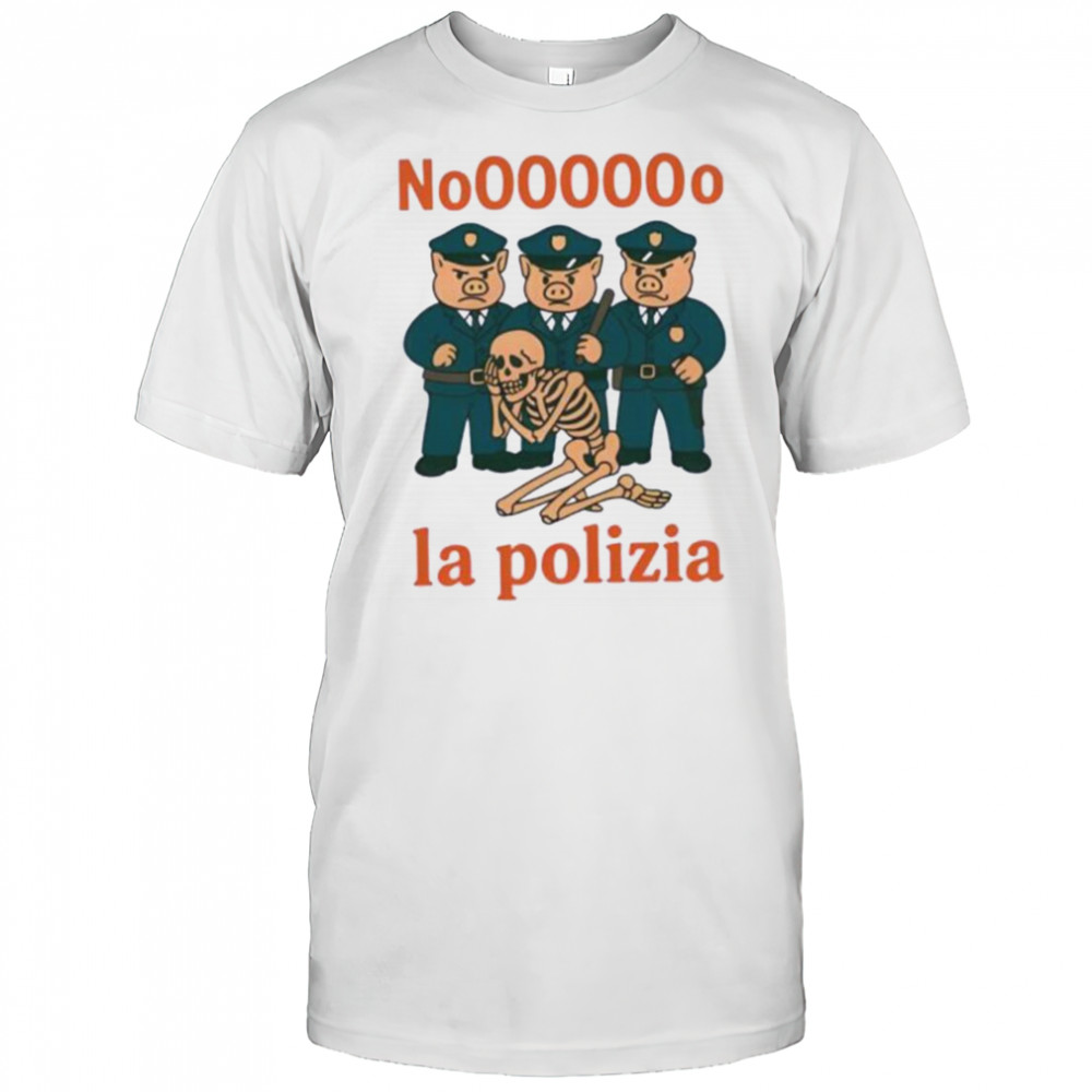 No La Polizia shirt