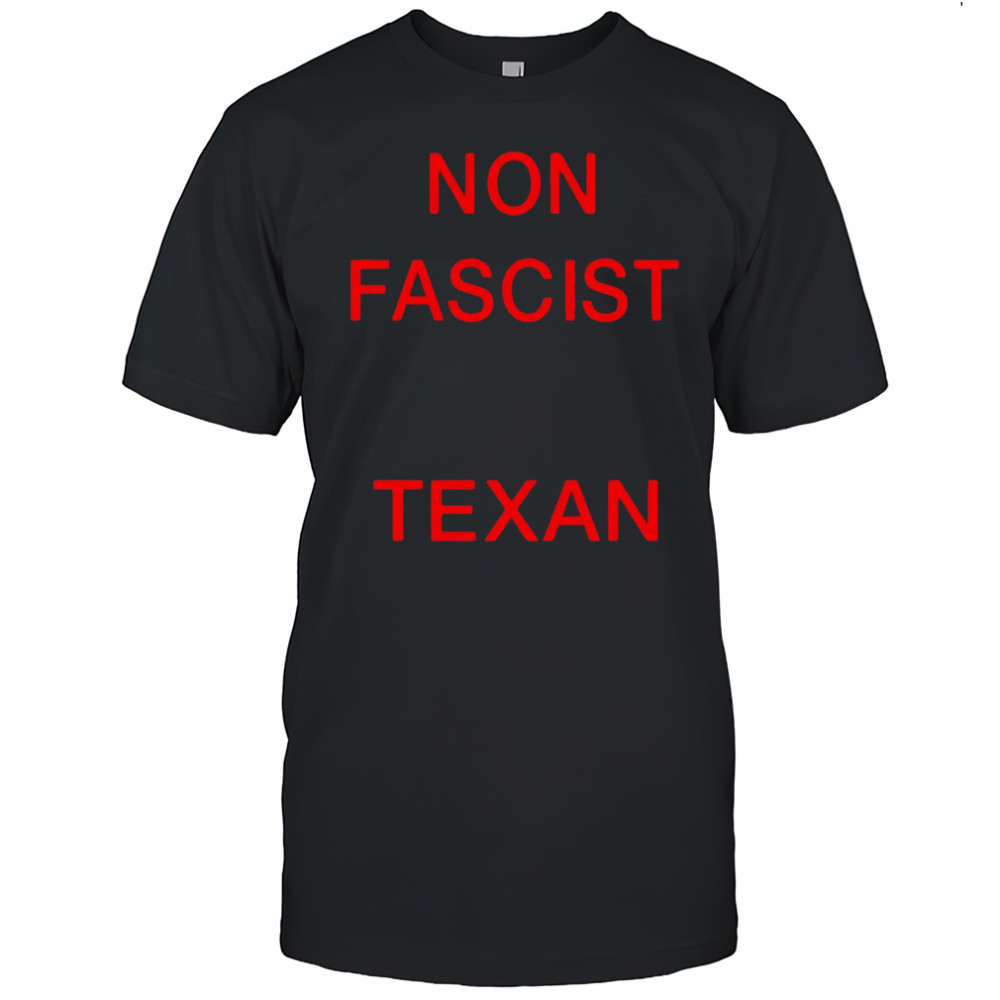 Non Fascist Texan shirt