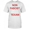 Non Fascist Texan T-Shirt