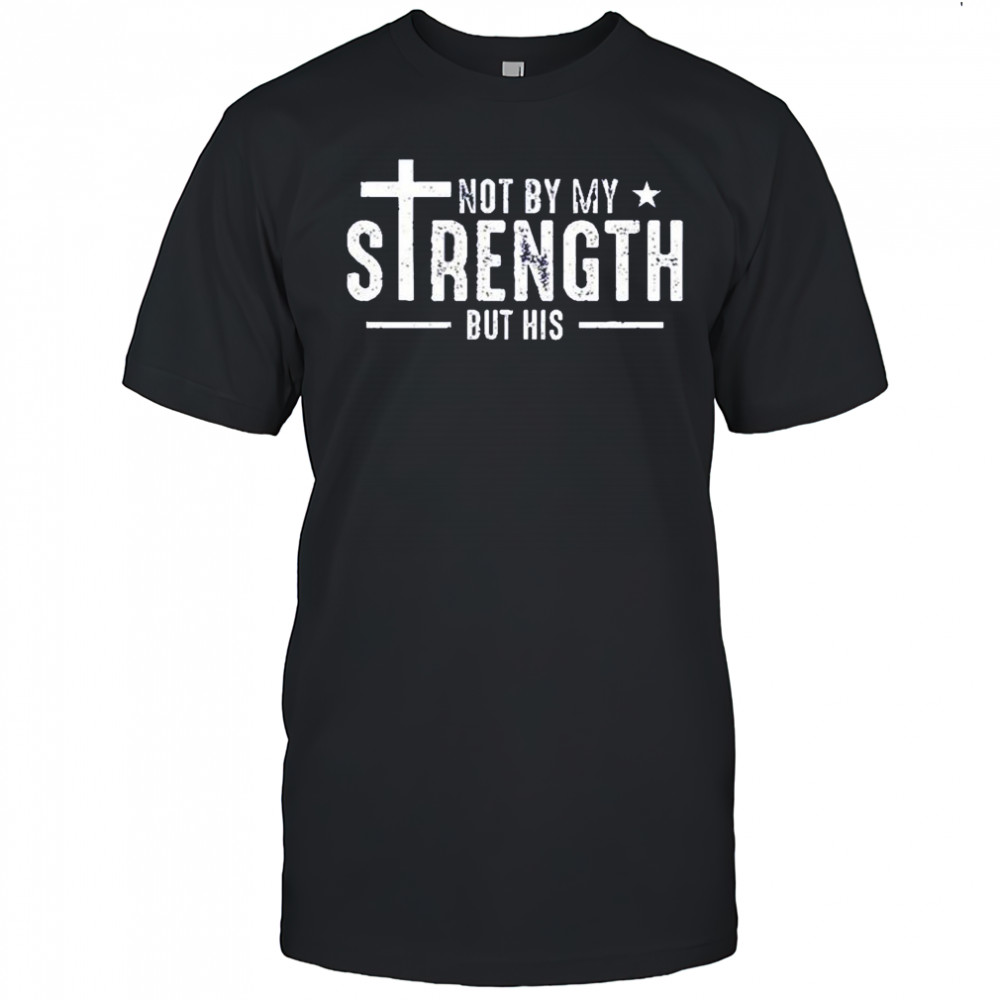 Not by my strength but his shirt