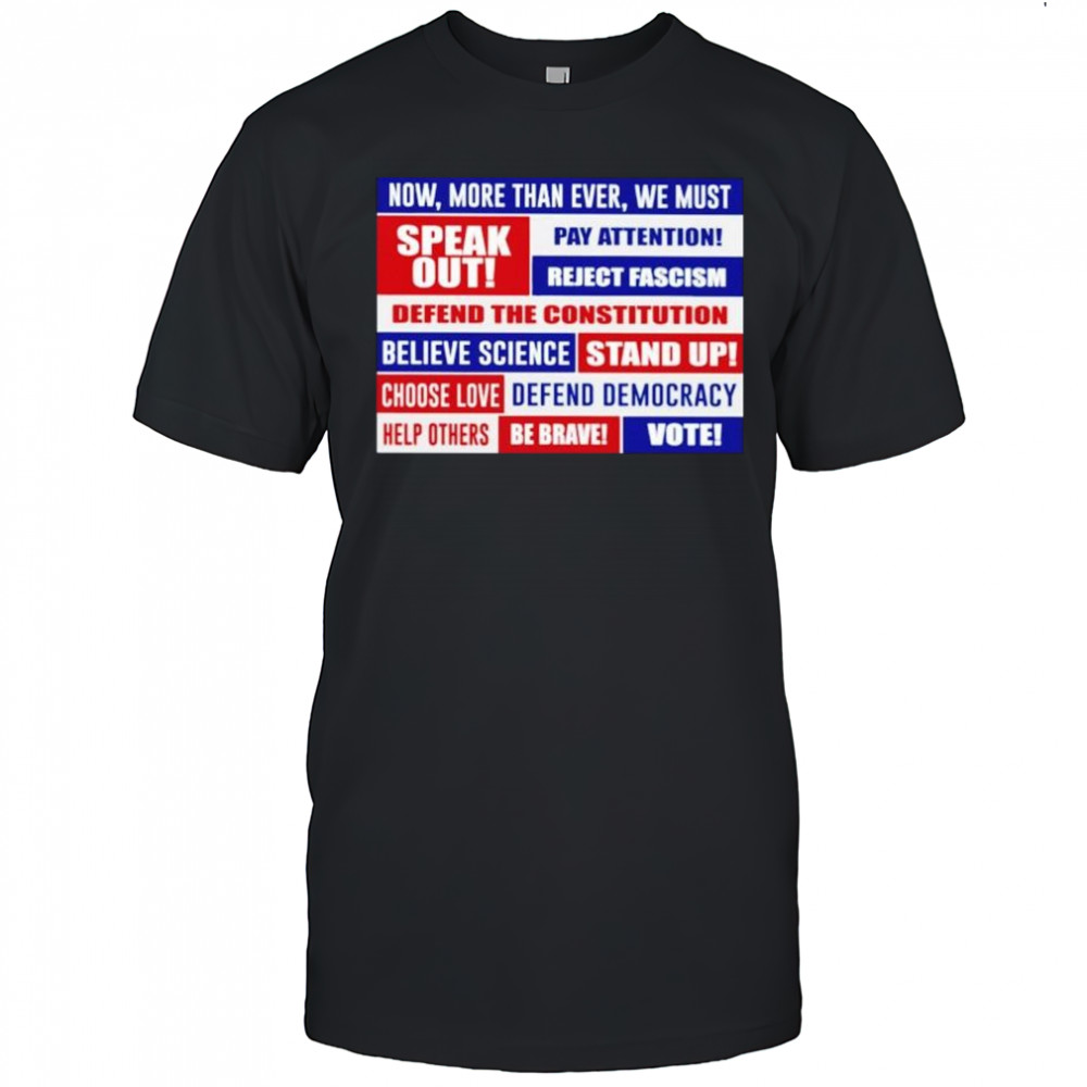 Now more than ever we must speak out pay attention reject fascism shirt