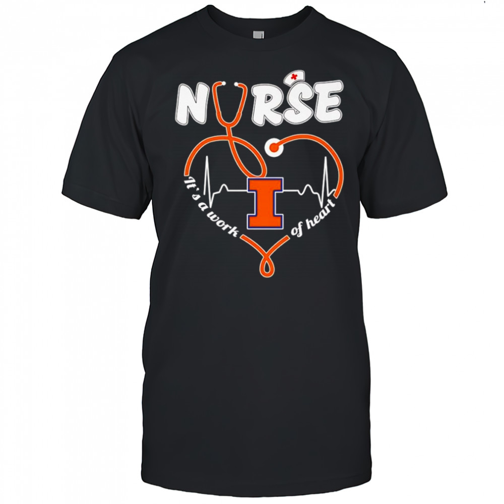 Nurse it’s a work of heart Illinois Fighting Illini shirt