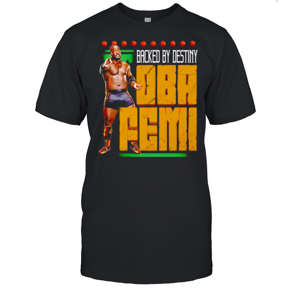 Oba Femi Backed by destiny shirt