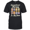 Occupational Therapy Is My Funny Jam OT Therapist Women Men shirt