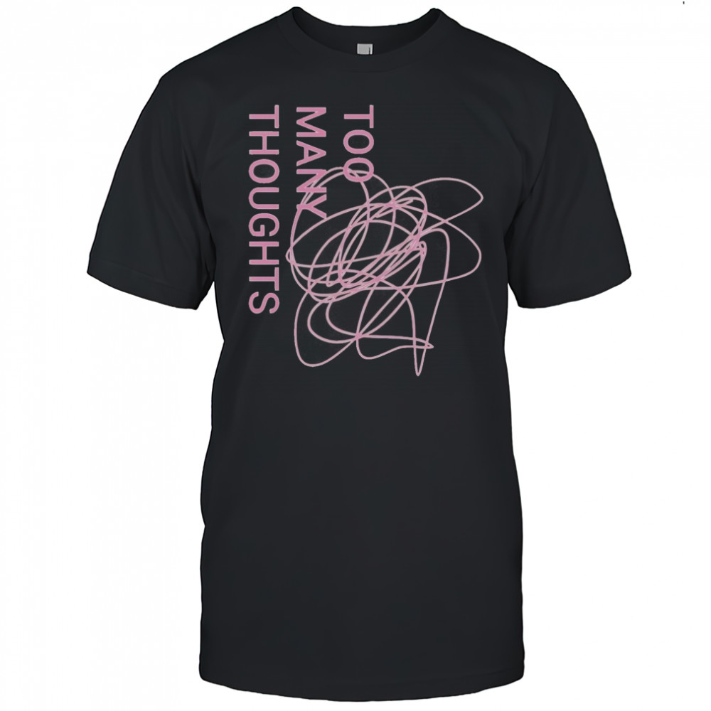 Official Too Many Thoughts Signature Refuse To Conform T-Shirt