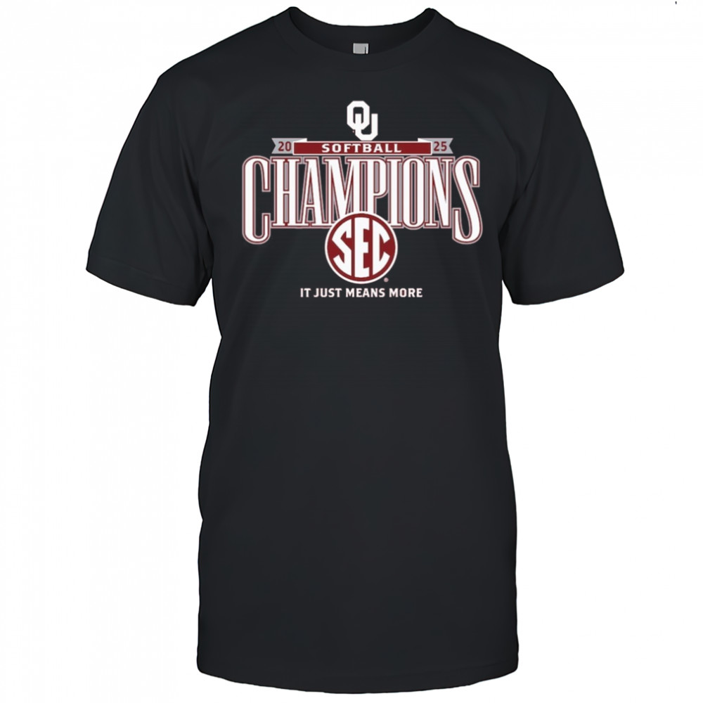 Oklahoma Sooners Softball 2025 SEC Softball Regular Season Champions It Just Means More t-shirt