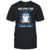 Once upon a time there was a boy who loved penguins it was me the end shirt
