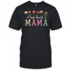 One Loved Mama Mom Groovy Flower Funny Mama Mother's Day shirt