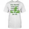 One market under God indivisible with liberty and security for all shirt