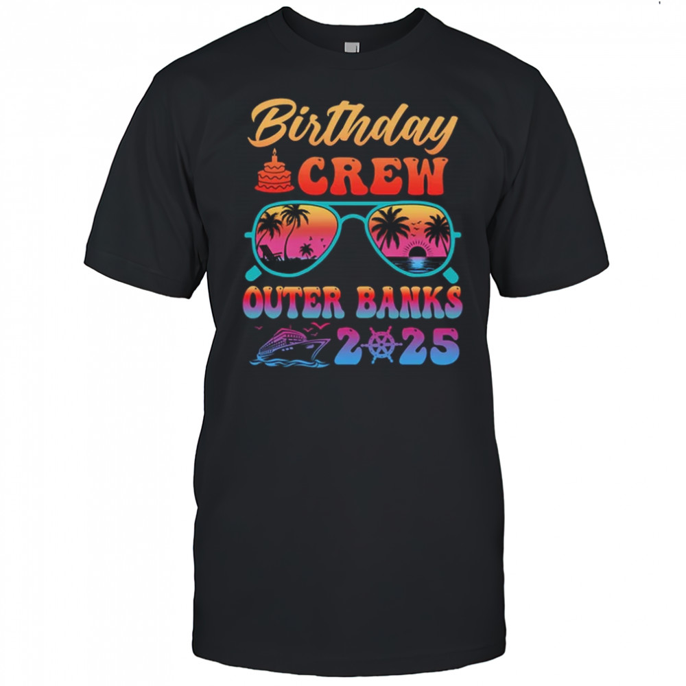 Outer Banks Birthday Crew Vacation Cruise 2025 Summer Trip Group shirt