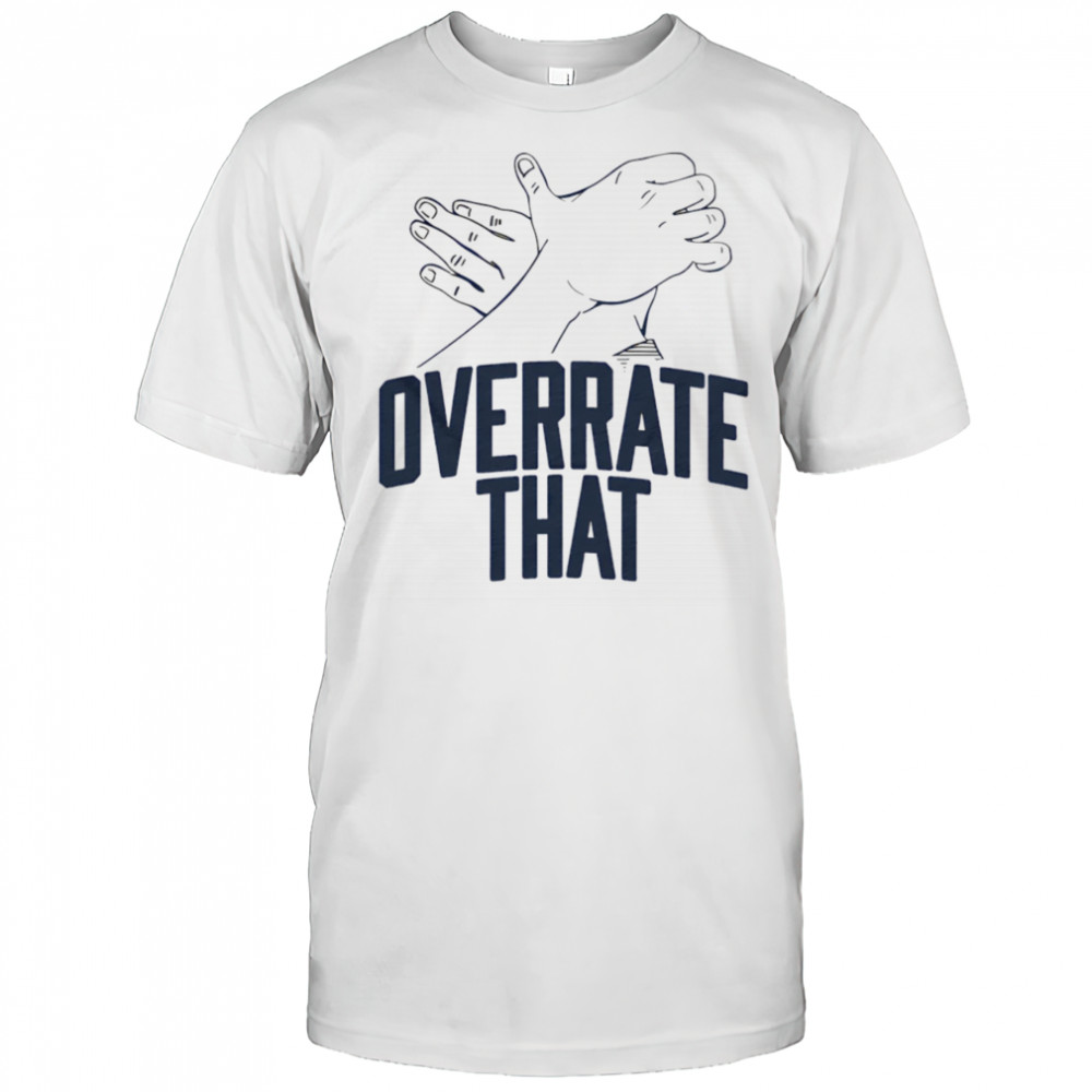 Overrate that shirt