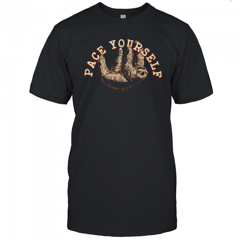 Pace Yourself sloth shirt