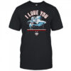 Paige Bueckers and Geno Auriemma UConn Huskies men’s basketball I love you shirt