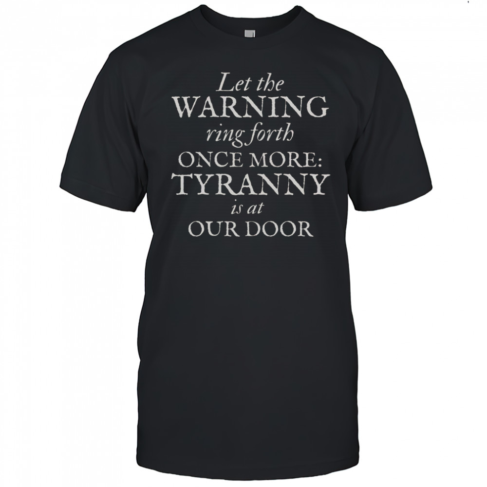 Patriotic Revolutionary War Warning Tyranny Is At Our Door T-Shirt