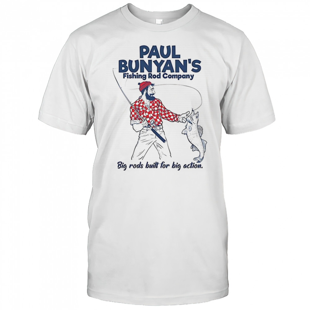 Paul Bunyan’s Fishing Rod Company big rods built for big action shirt