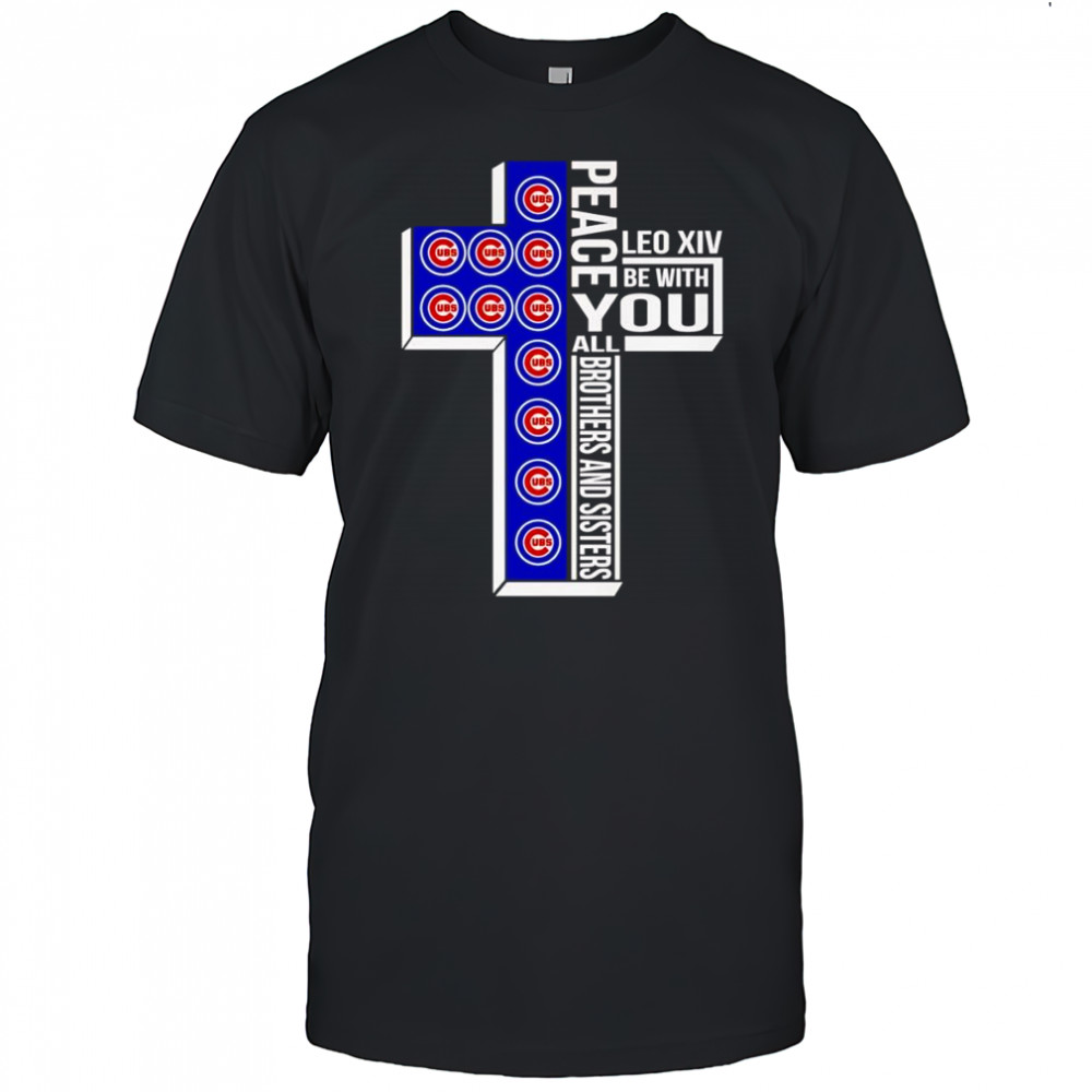 Peace Leo XIV be with you all brothers and sisters Chicago Cubs shirt