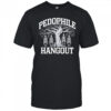 Pedophile Hangout shirt