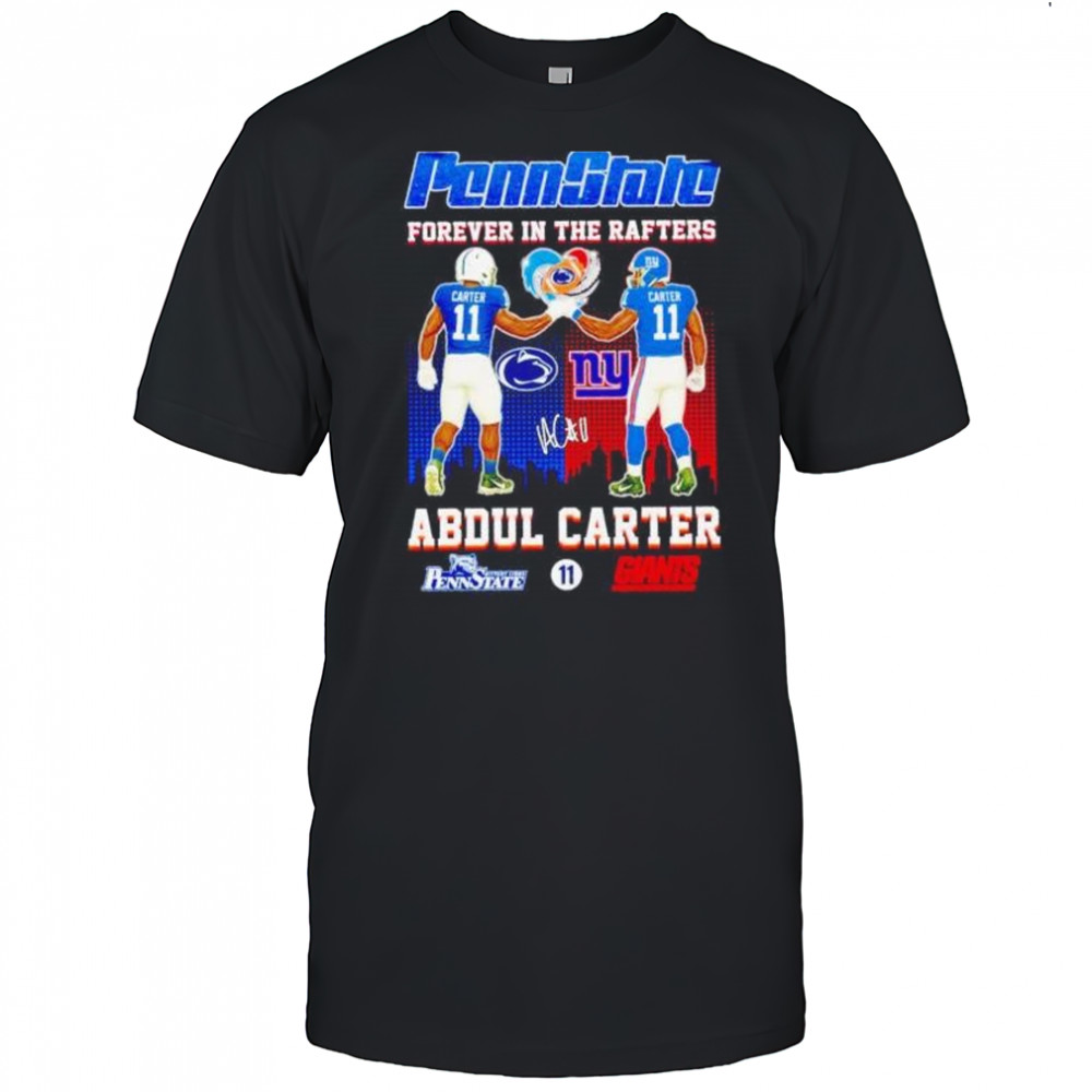 Penn State forever in the rafters Abdul Carter Nittany Lions and Giants shirt