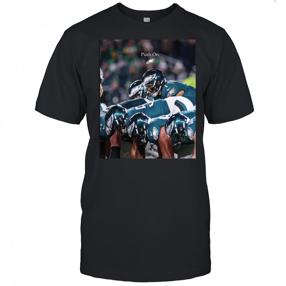 Philadelphia Eagles Push On NFL Football 2025 t-shirt