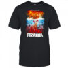 Piranha They’re Here and They’re Hungry shirt