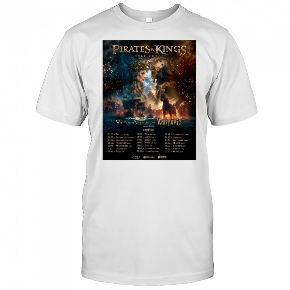 Pirates & Kings Over Europe Visions of Atlantis Warkings 05.02 Pratteln 06.02 Saarbrücken 07.02 Oberhausen t-shirt