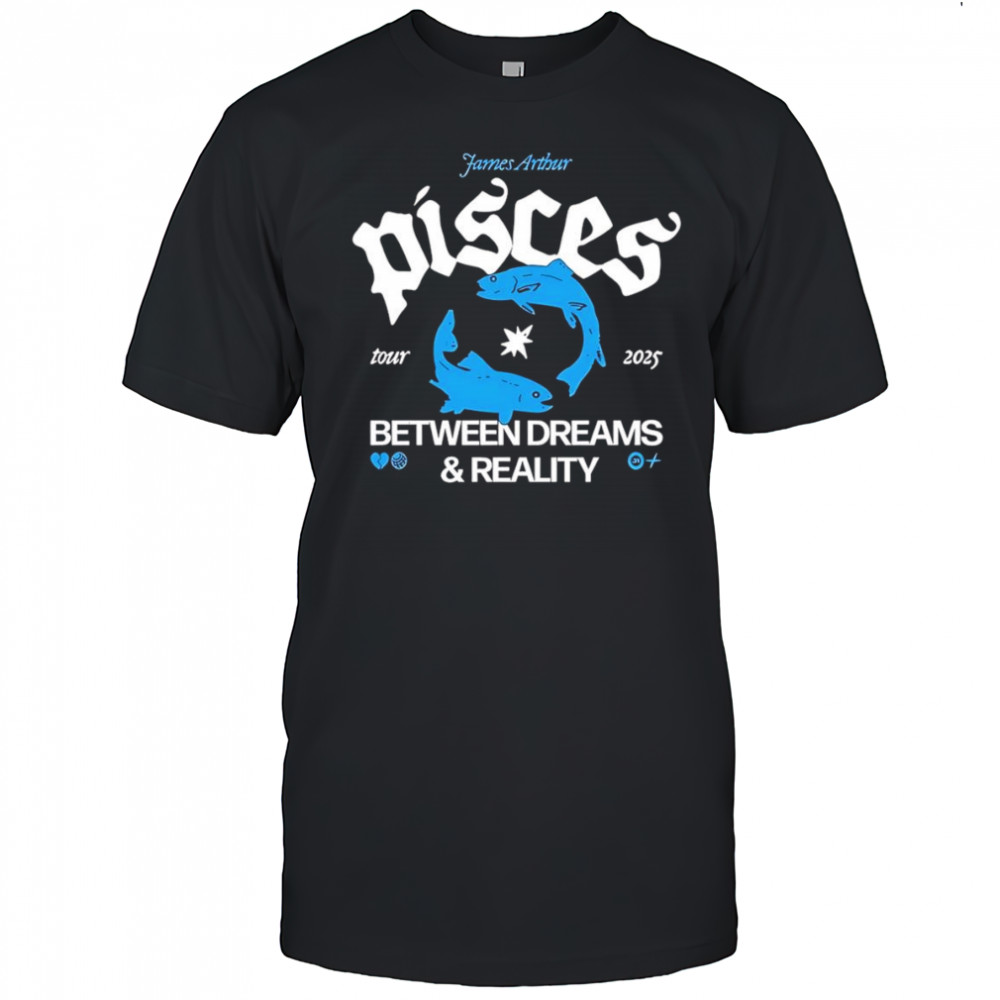 Pisces Between Dreams and Reality Tour 2025 shirt
