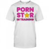 Porn Star In Training shirt