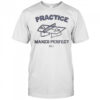 Practice Makes Perfect Oli T-Shirt