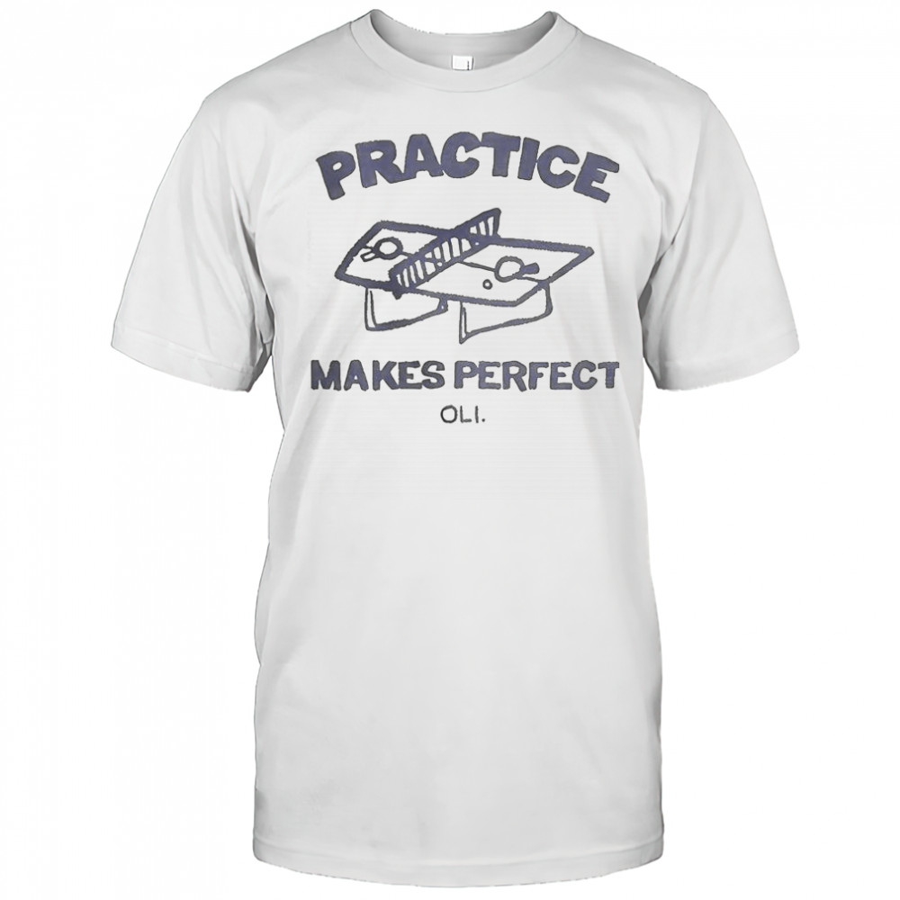 Practice Makes Perfect Oli T-Shirt