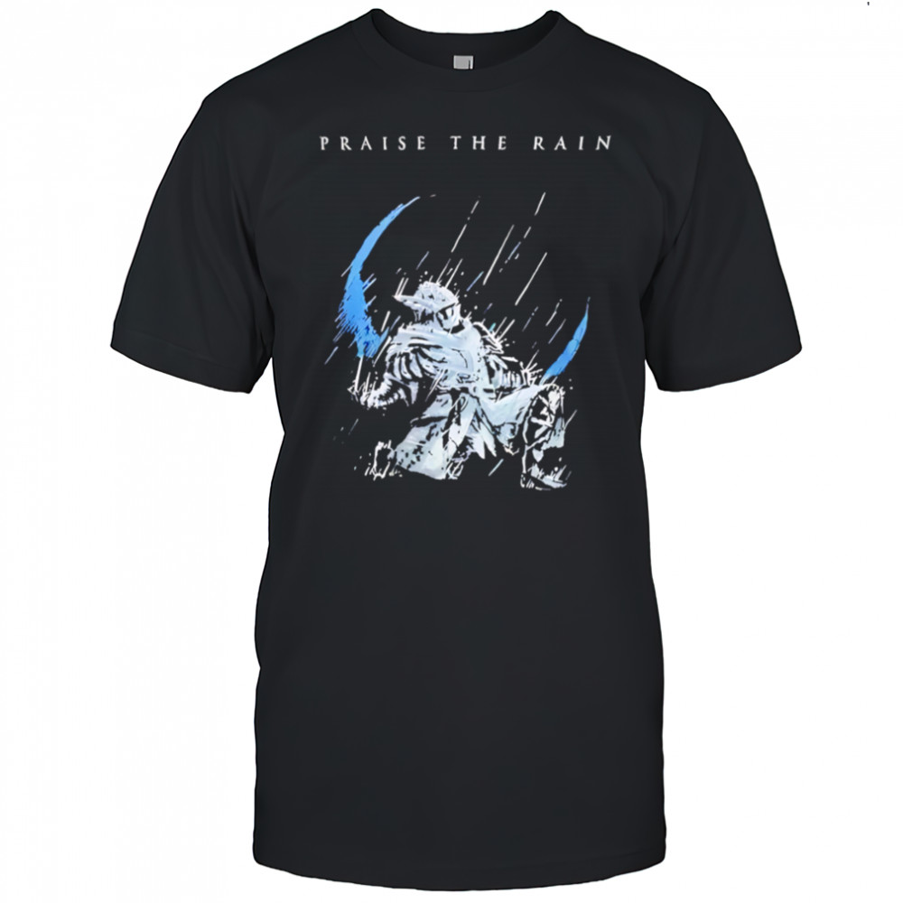 Praise the Rain warrior shirt