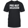 Pre-Nut Delusion shirt