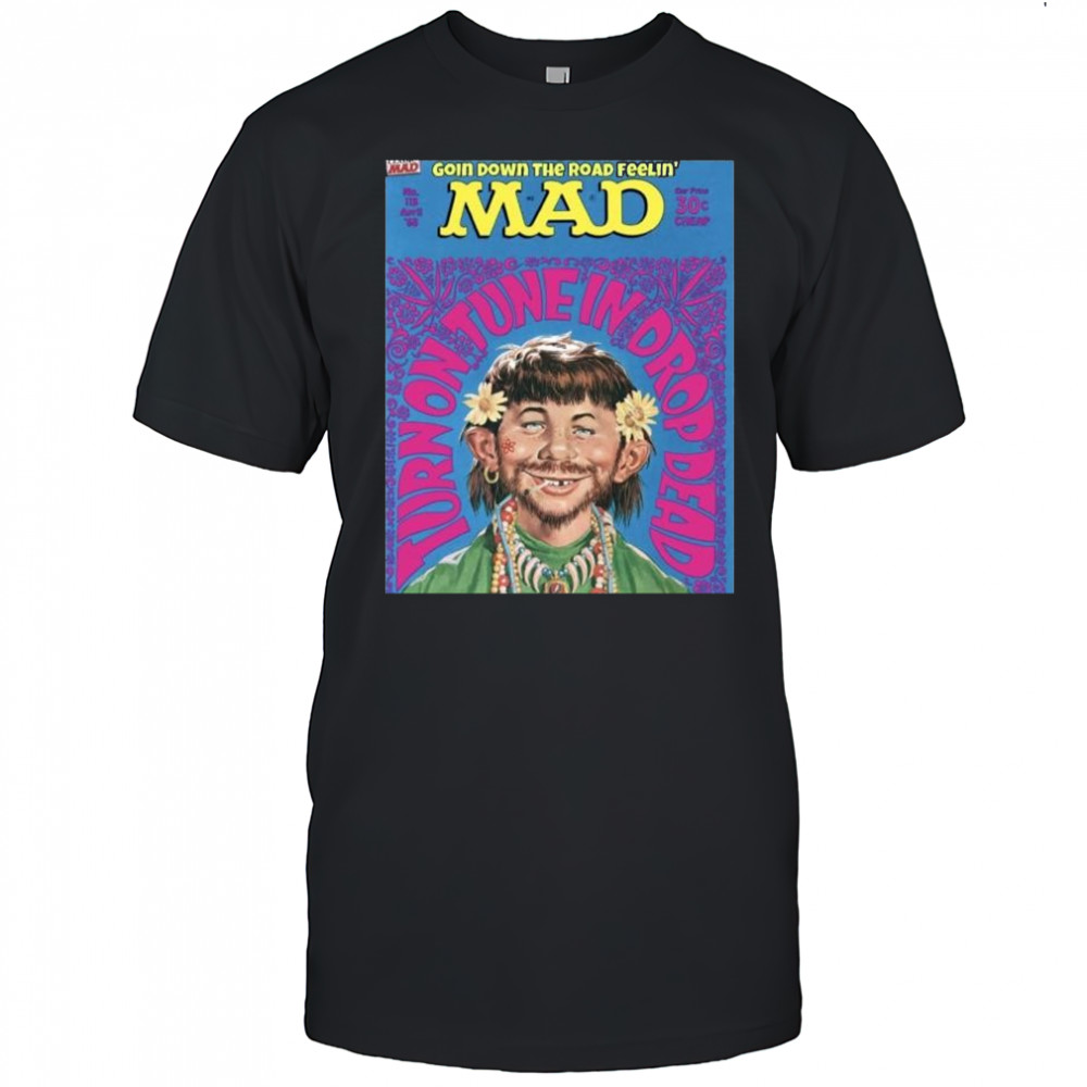 Primarily Dead Goin Down The Road Feelin’ Mad Turn On Tune In Drop Dead April 1968 t-shirt