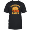 Professional Taco Eater shirt