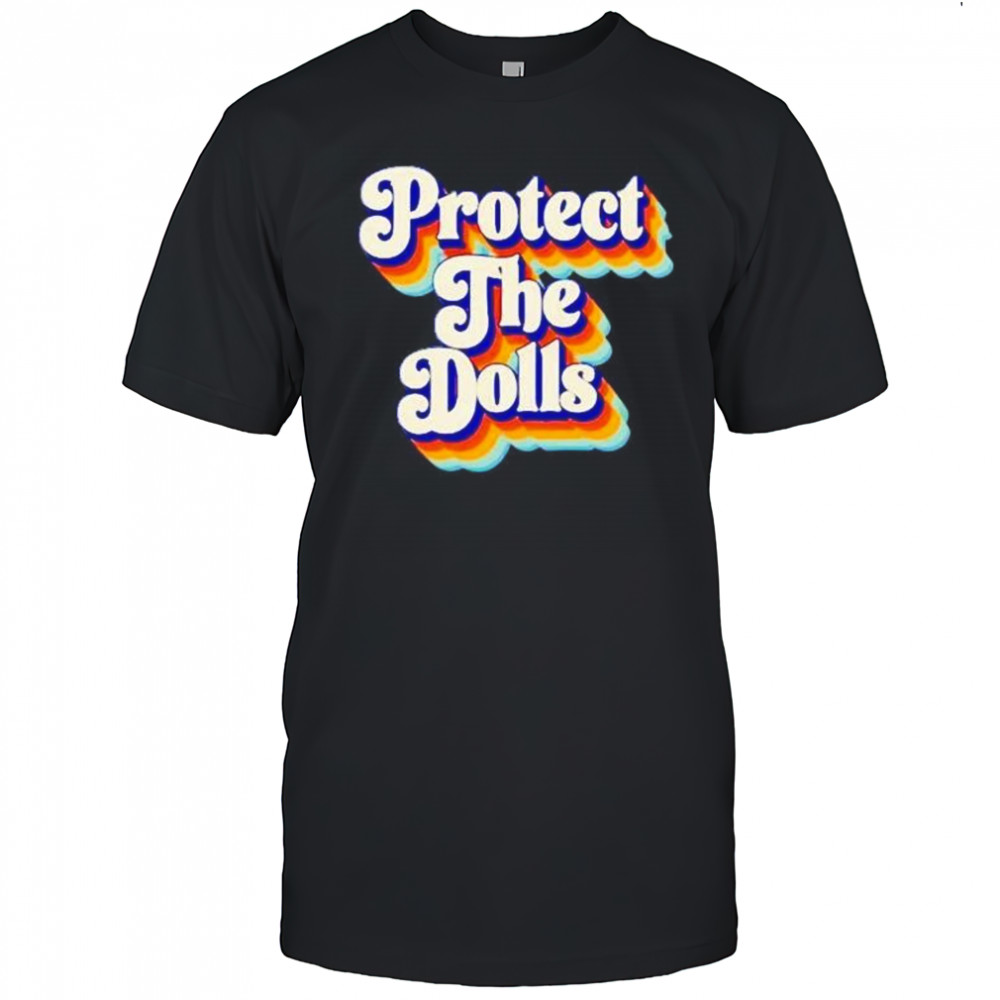 Protect the dolls groovy shirt